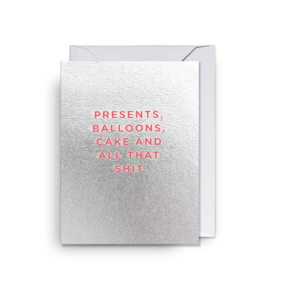 Presents, Ballons, Cake and All That Shit