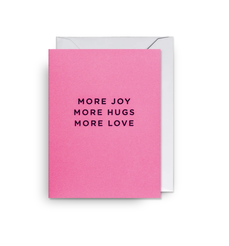 More Joy More Hugs More Love