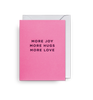 More Joy More Hugs More Love